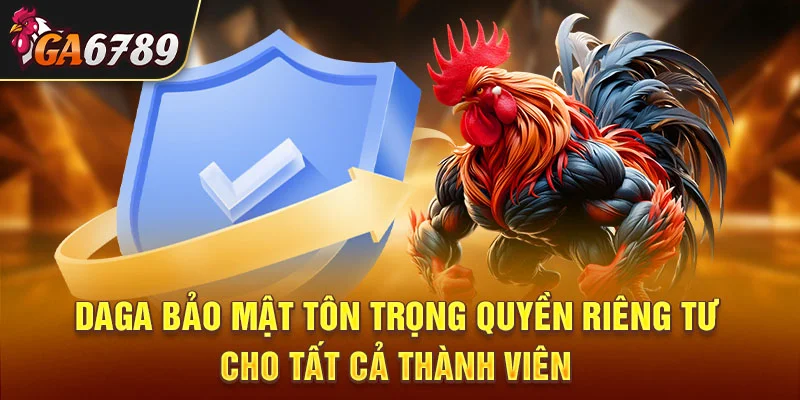 đá gà bảo mật tôn trọng quyền riêng tư cho tất cả thành viên