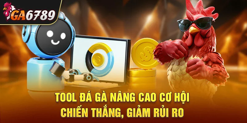 Tool đá gà nâng cao cơ hội chiến thắng, giảm rủi ro