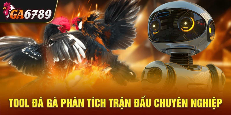 Tool đá gà phân tích trận đấu chuyên nghiệp
